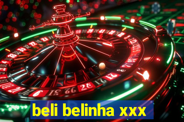 beli belinha xxx